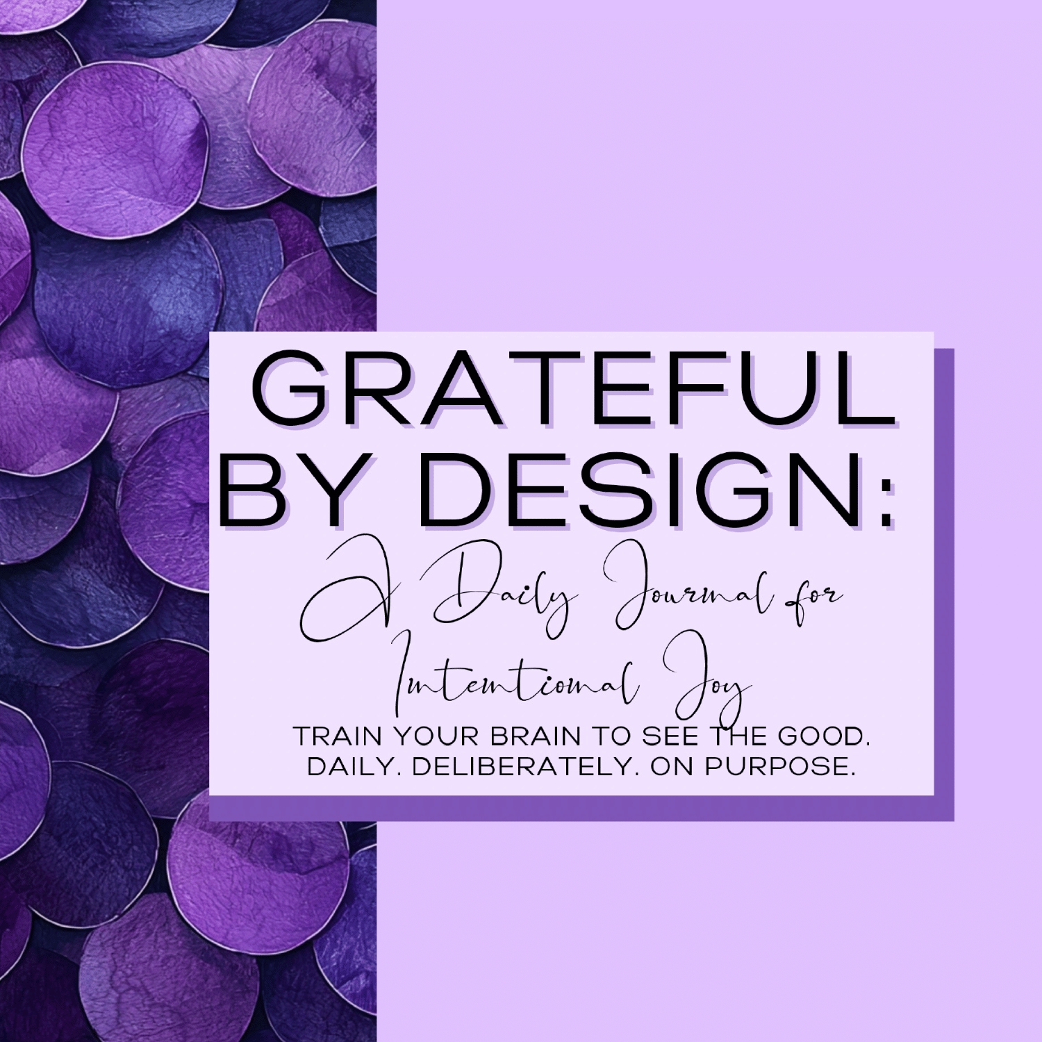 Grateful by Design: A Daily Journal for Intentional Joy