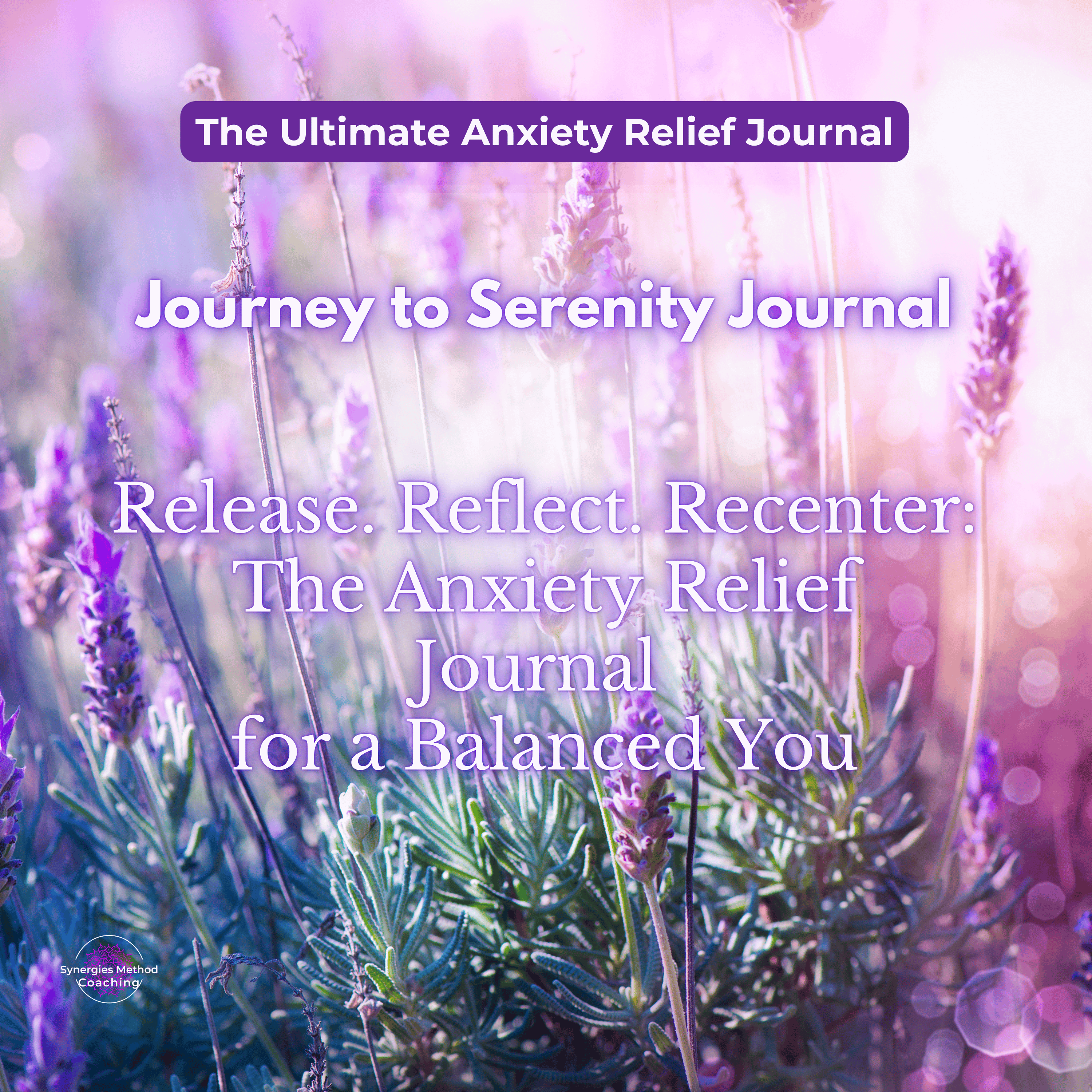 Journey to Serenity: The Anxiety Relief Journal for a Balanced You